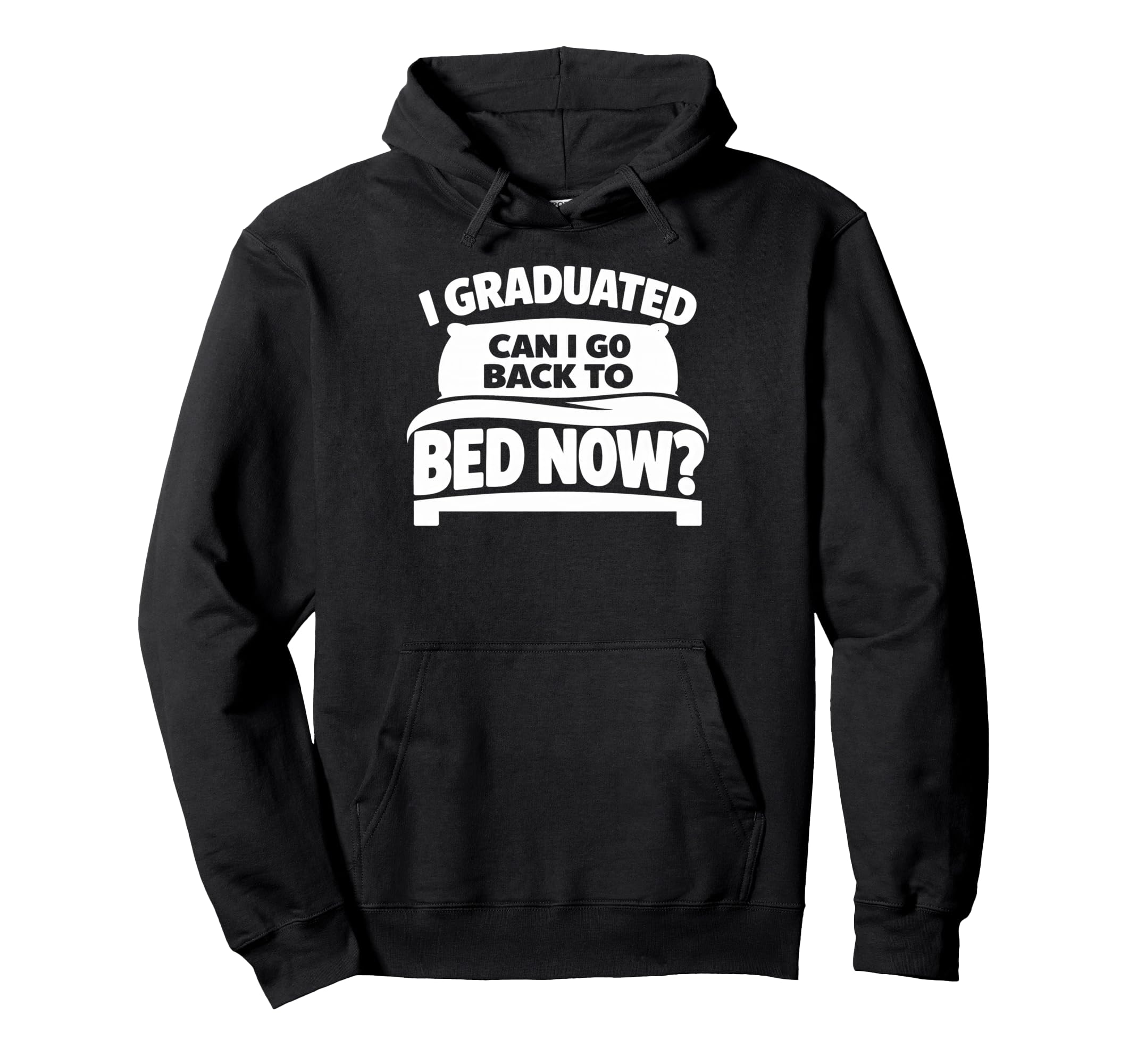 Senior Graduation I Graduate Can I Go Hoodie - Graphic Print Men Women - T-Shirt, Sweatshirt, Hoodie