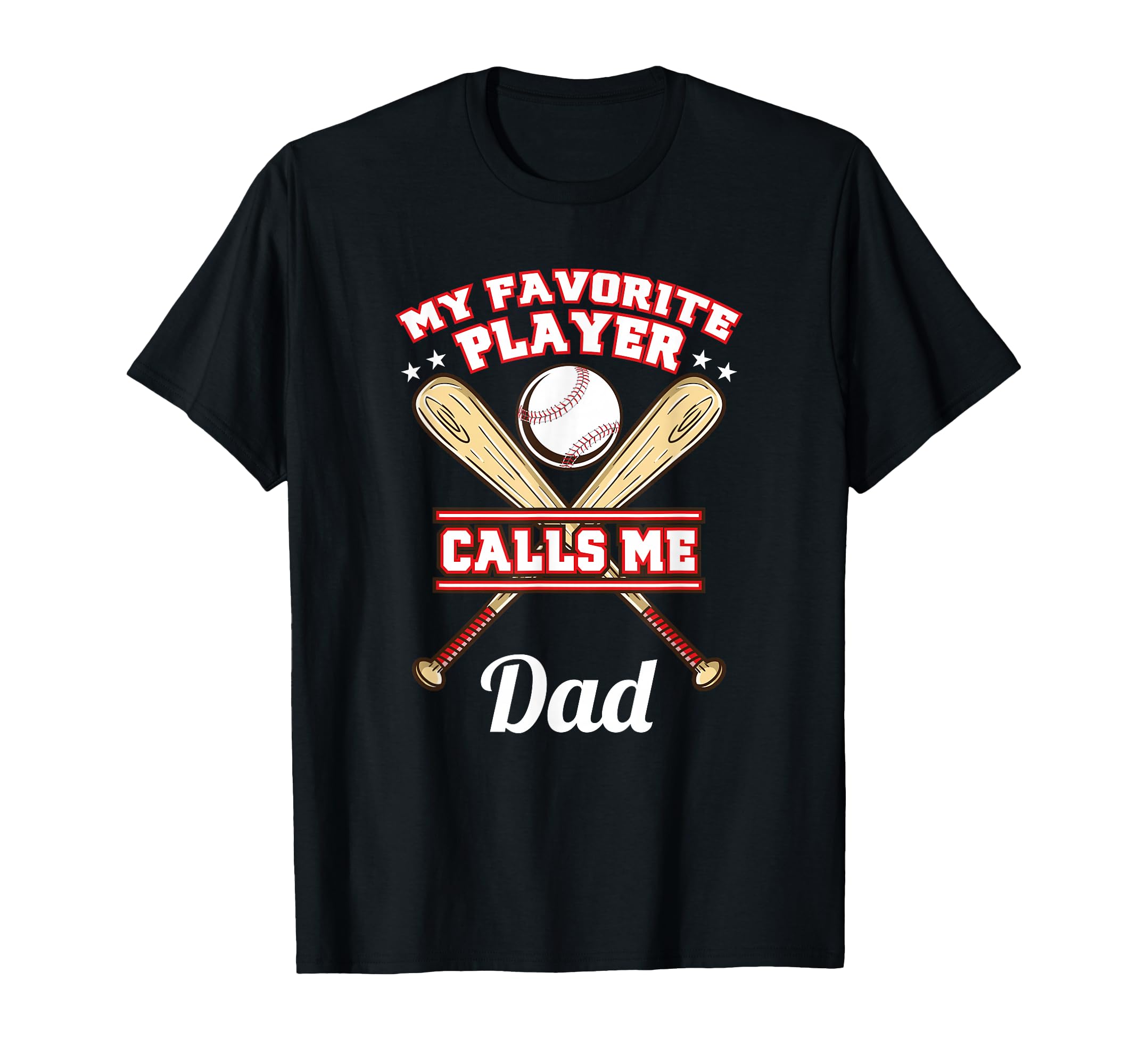 My Favorite Player Calls Me Dad Baseball T-Shirt - Novelty Apparel Unisex - T-Shirt, Sweatshirt, Hoodie