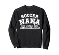 Soccer Nana Louder Prouder Nana Sweatshirt - Fun Novelty Design for Adults - T-Shirt, Sweatshirt, Hoodie
