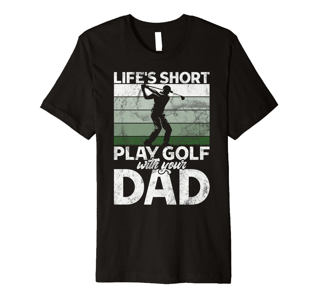 Lifes Short Play Golf Your Dad Golf T-Shirt - Aesthetic Graphic Men Women - T-Shirt, Sweatshirt, Hoodie