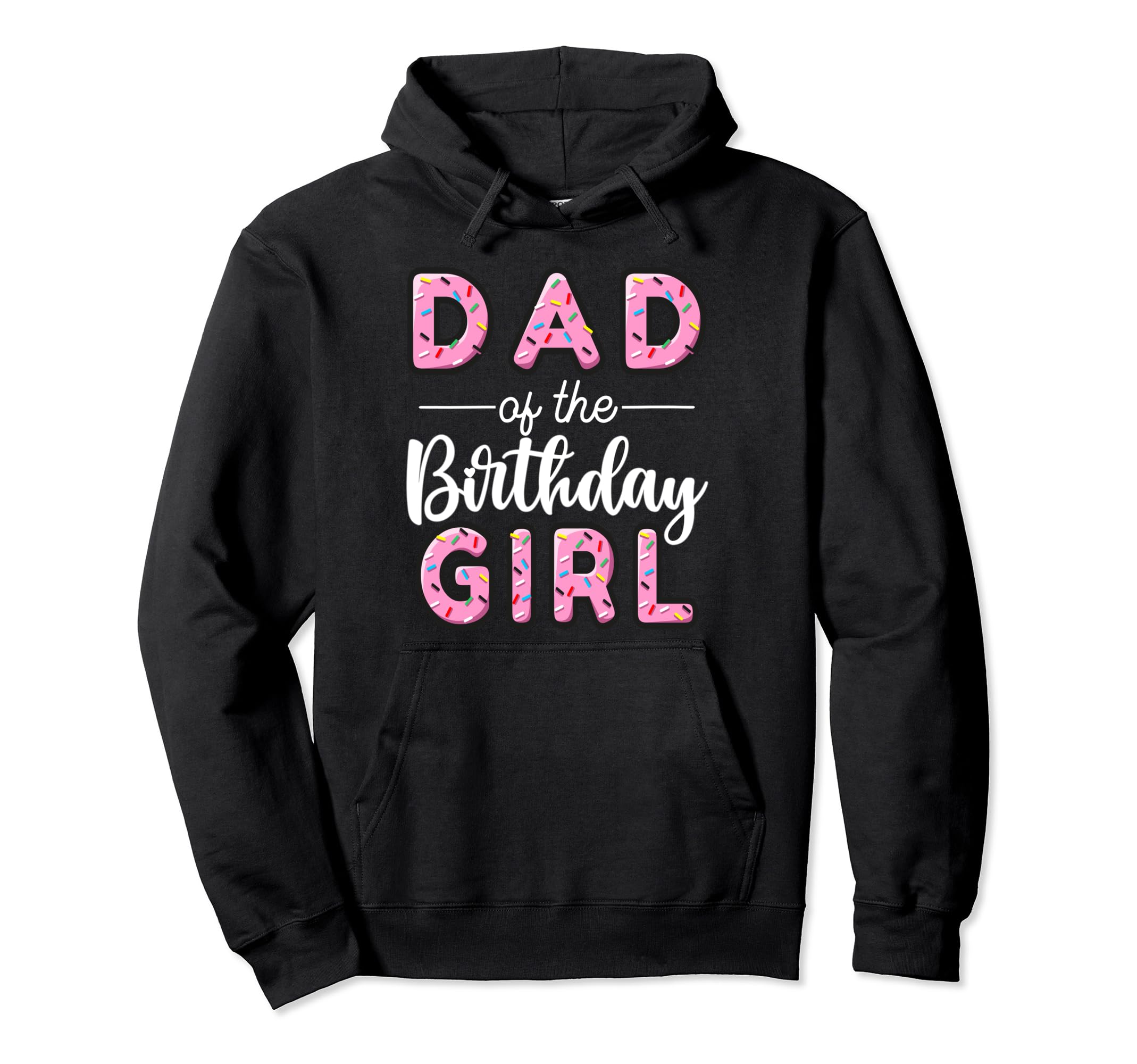 Dad Birthday Donut First Bday Hoodie - Novelty Apparel Men Women - T-Shirt, Sweatshirt, Hoodie