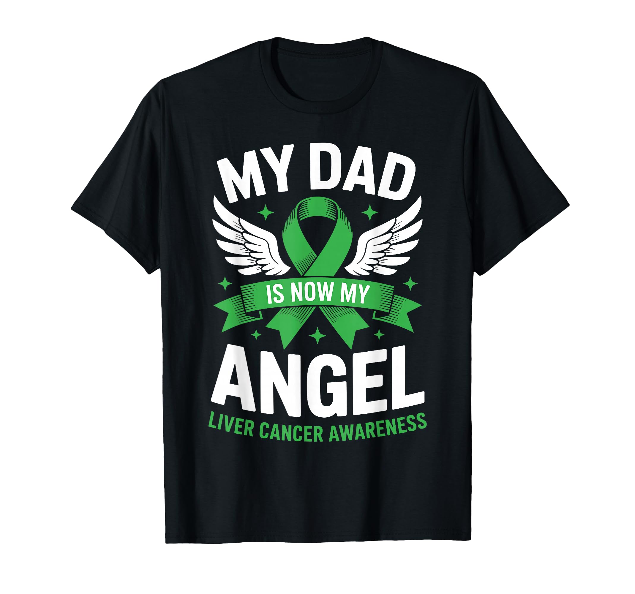 My Dad Is Now My Angel Liver Cancer T-Shirt - Novelty Apparel for Adults - T-Shirt, Sweatshirt, Hoodie