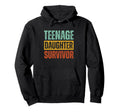 Teenage Daughter Survivor Funny Fathers Hoodie - Novelty Apparel Unisex - T-Shirt, Sweatshirt, Hoodie