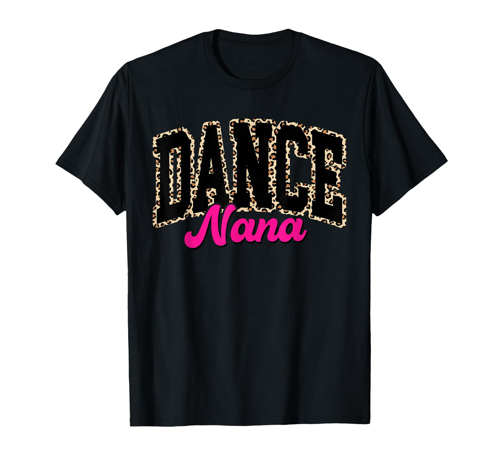Dance Nana Leopard Dancing Nana T-Shirt - Fun Novelty Design for Adults - T-Shirt, Sweatshirt, Hoodie