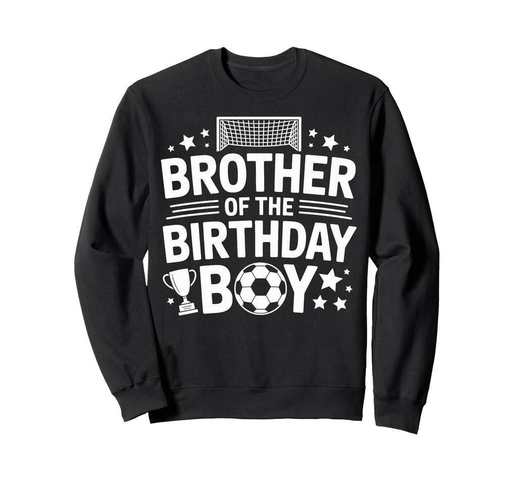 Soccer Brother Birthday Match Sweatshirt - Minimalist Print for Adults - T-Shirt, Sweatshirt, Hoodie