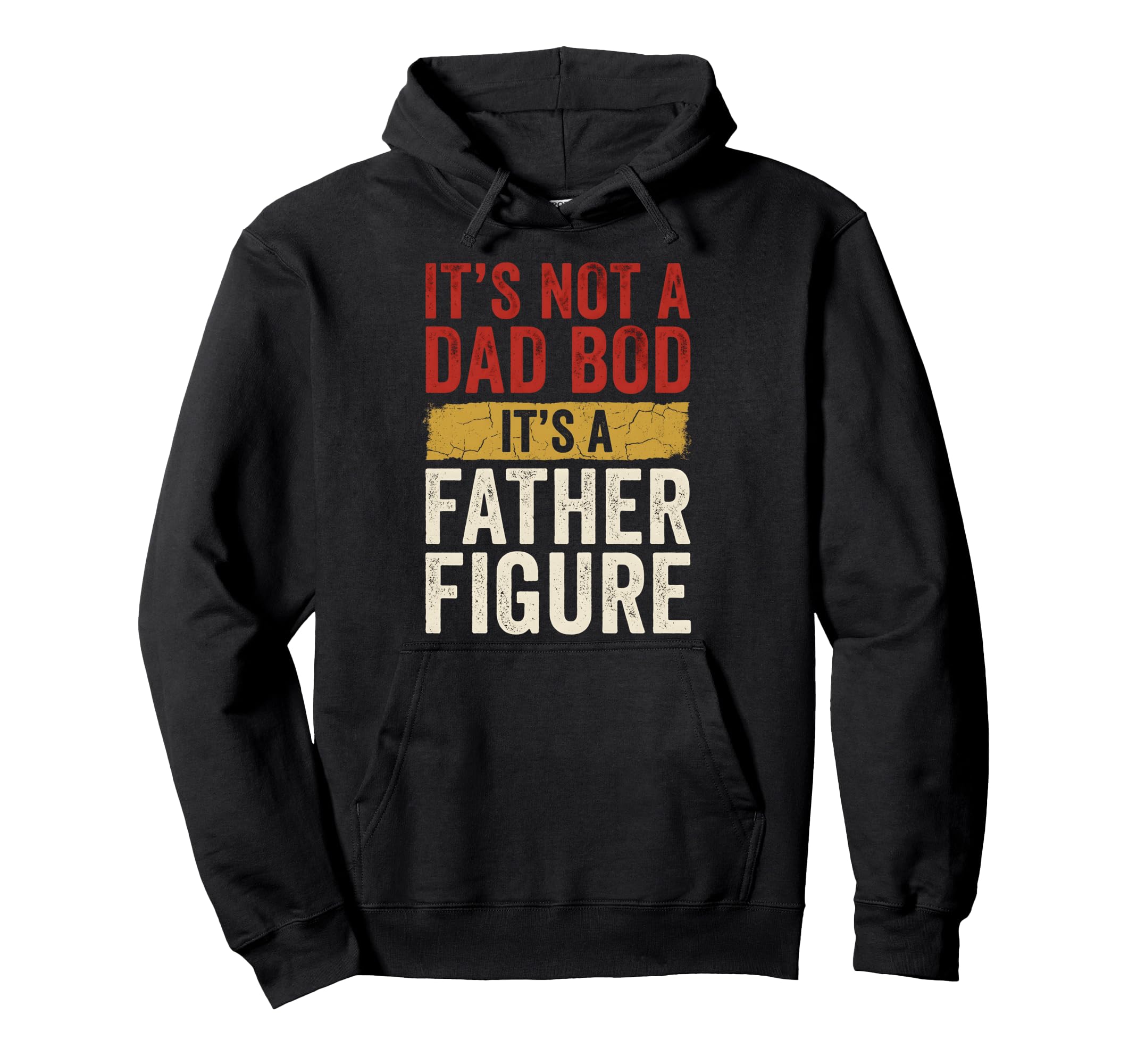Its Not Dad Bod Its Father Figure Hoodie - Minimalist Print for Adults - T-Shirt, Sweatshirt, Hoodie