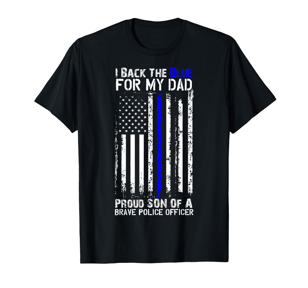 Police Flag I Back Blue My Dad Proud Son T-Shirt - Trendy Graphic Unisex - T-Shirt, Sweatshirt, Hoodie