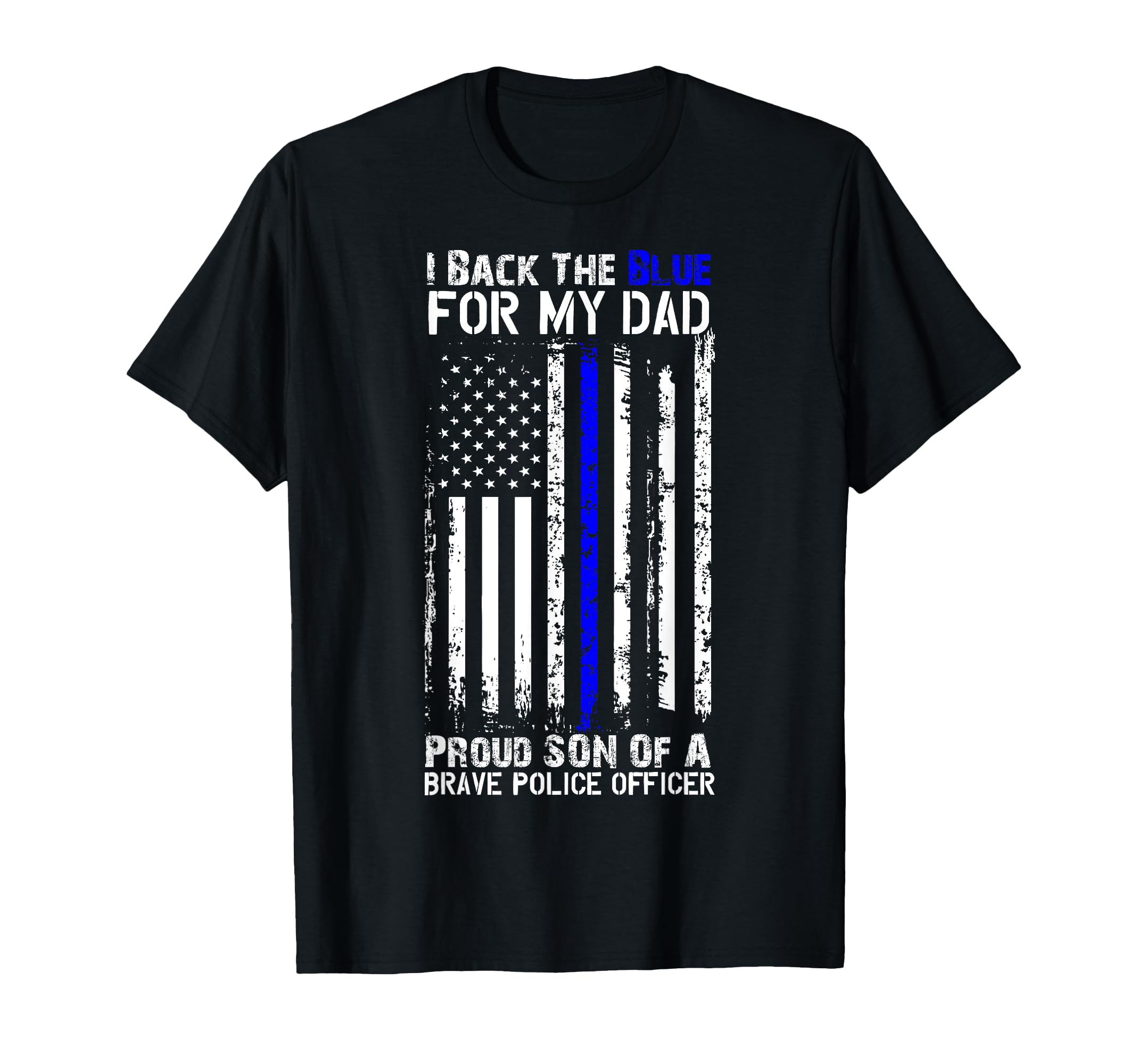 Police Flag I Back Blue My Dad Proud Son T-Shirt - Trendy Graphic Unisex - T-Shirt, Sweatshirt, Hoodie