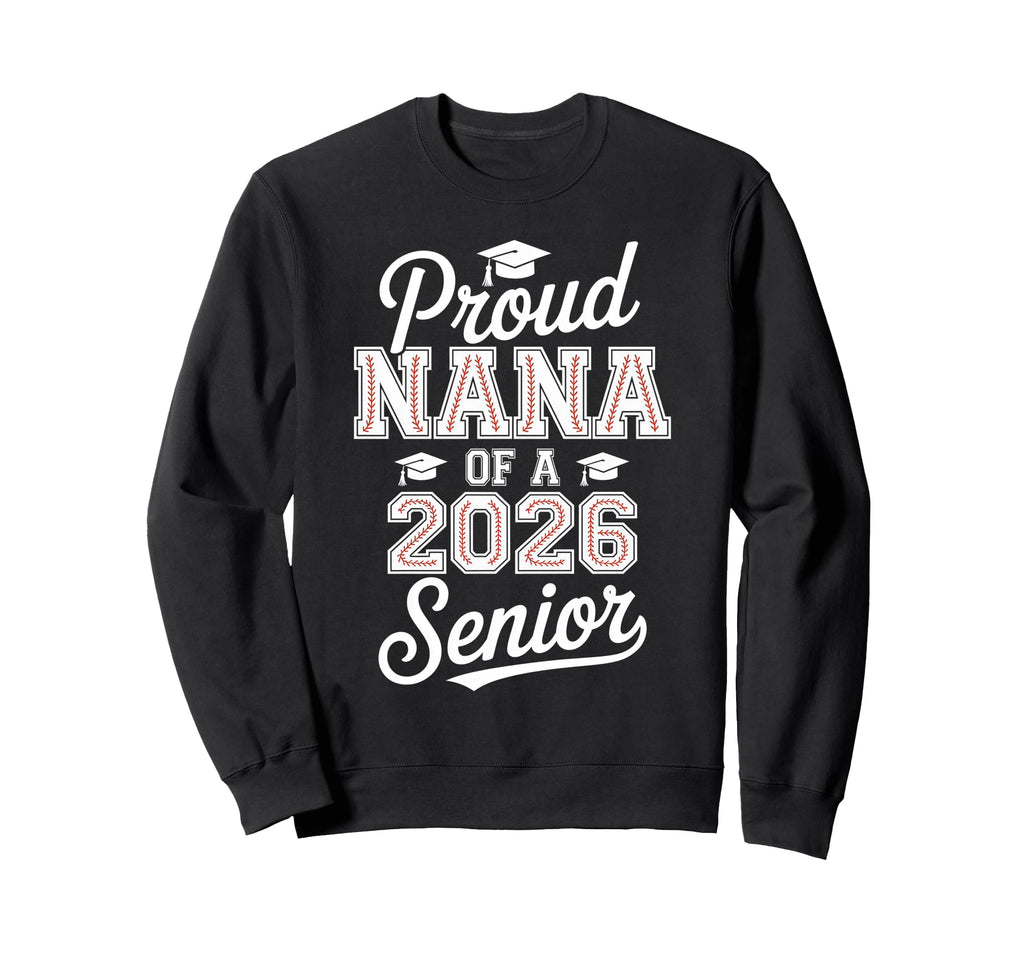 Proud Nana 2026 Senior Baseball Sweatshirt - Minimalist Print Men Women - T-Shirt, Sweatshirt, Hoodie