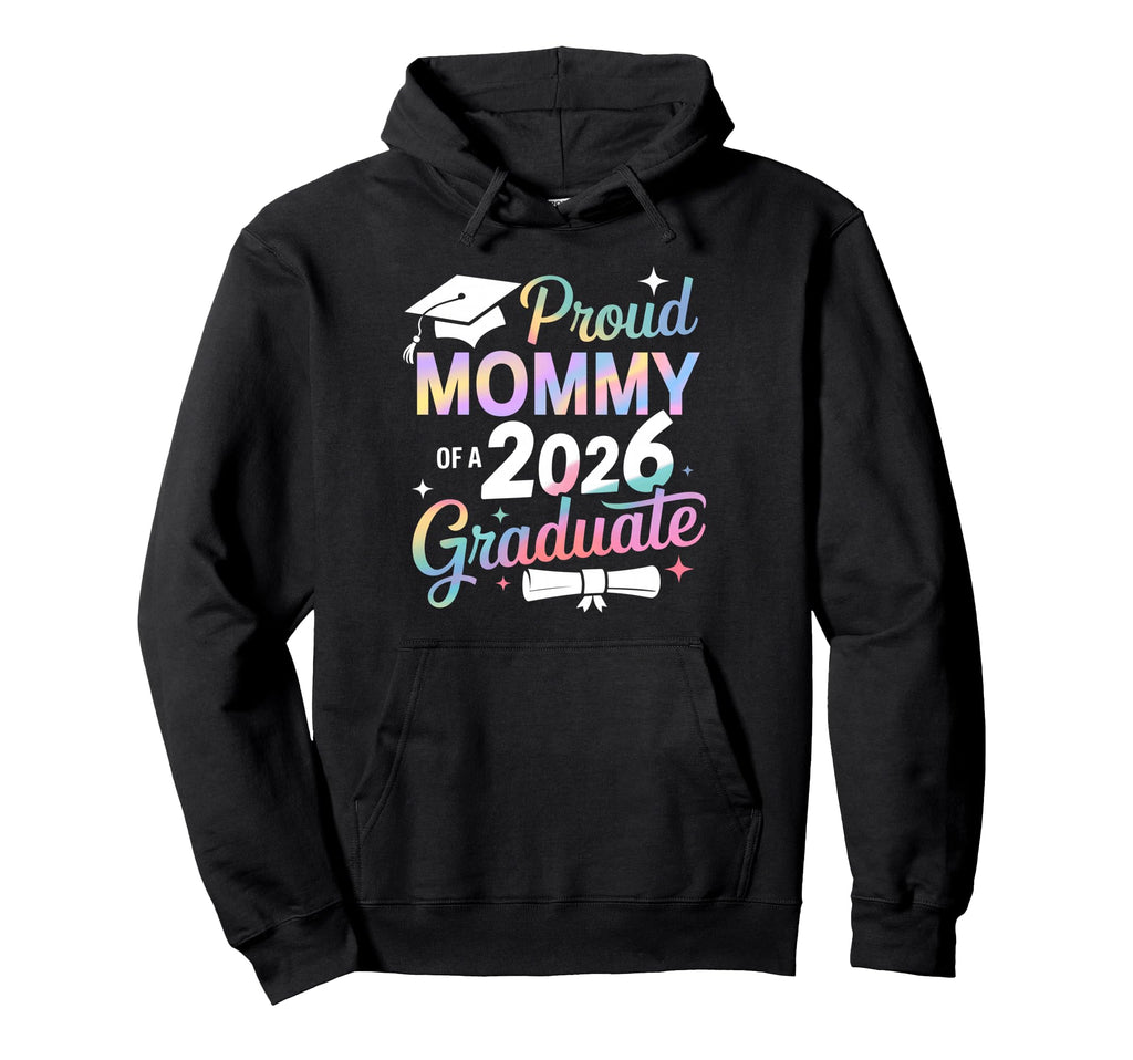 Proud Mommy Class 2026 Graduate Senior Hoodie - Novelty Apparel Unisex - T-Shirt, Sweatshirt, Hoodie