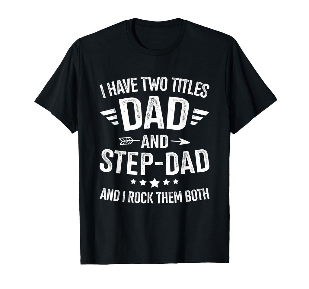 Two Titles Step Dad Bonus Dad Fathers T-Shirt - Graphic Print for Adults - T-Shirt, Sweatshirt, Hoodie