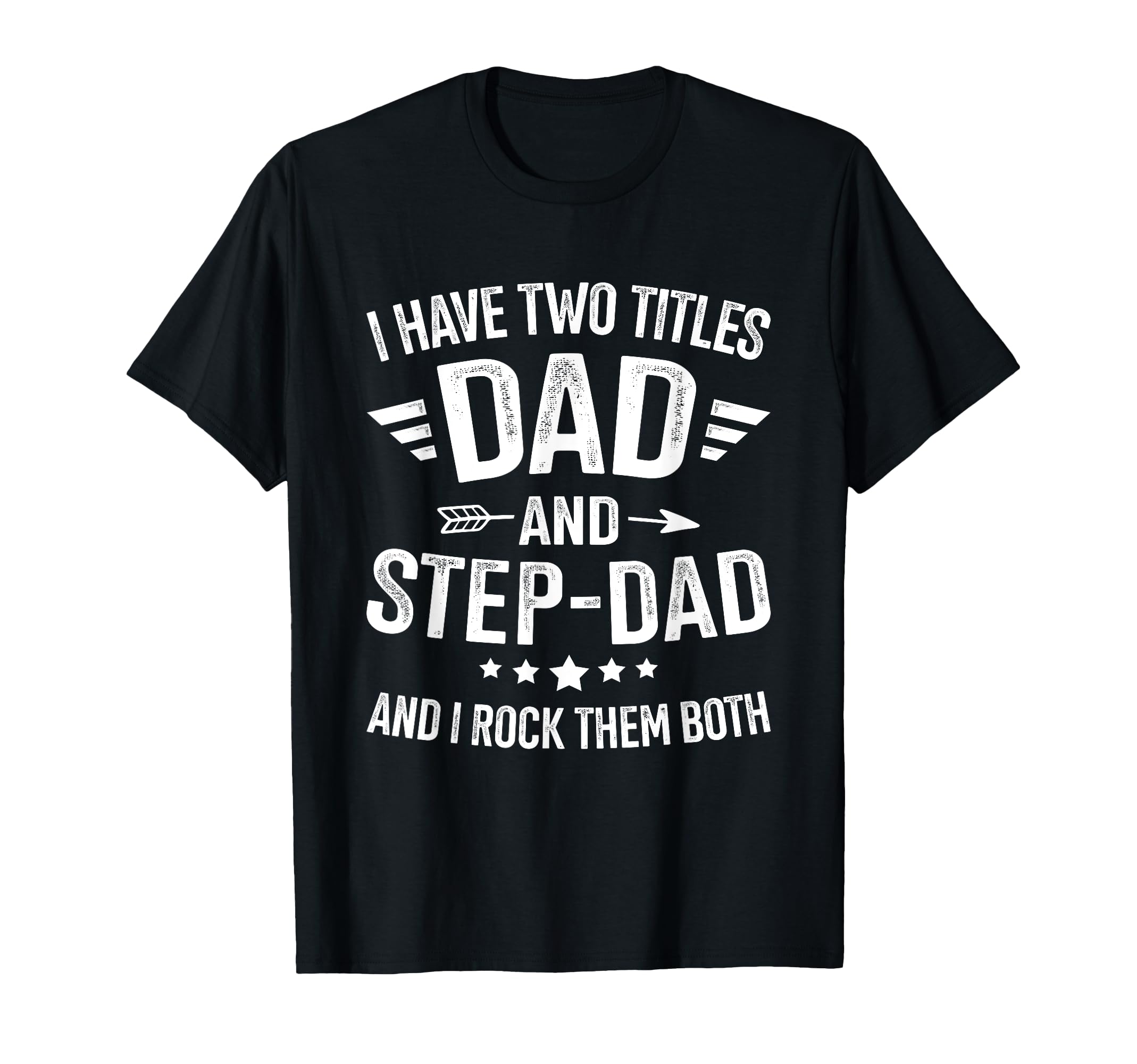 Two Titles Step Dad Bonus Dad Fathers T-Shirt - Graphic Print for Adults - T-Shirt, Sweatshirt, Hoodie