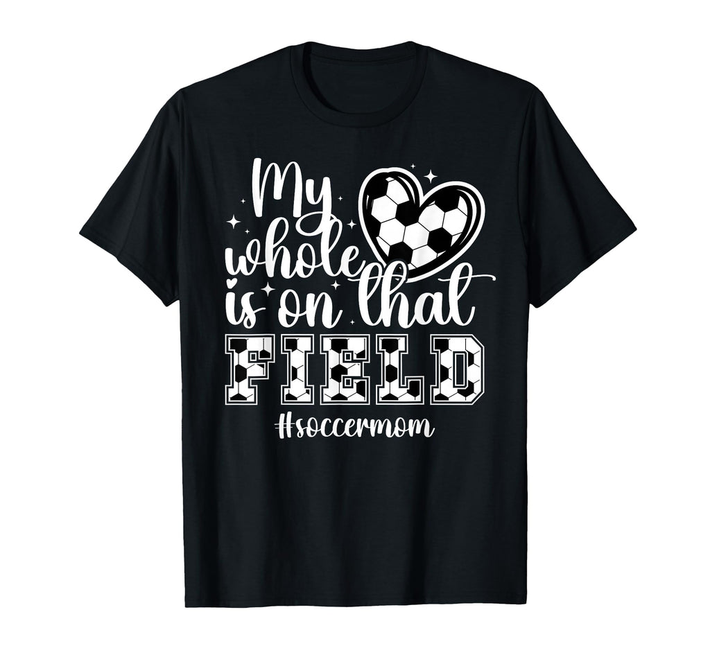 That Field Soccer Mom Soccer Player T-Shirt - Unique Graphic for Adults - T-Shirt, Sweatshirt, Hoodie