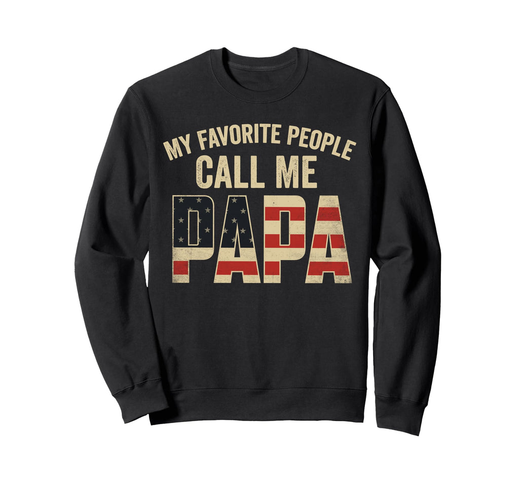 My Favorite People Call Me Sweatshirt - Casual Everyday Wear Men Women - T-Shirt, Sweatshirt, Hoodie