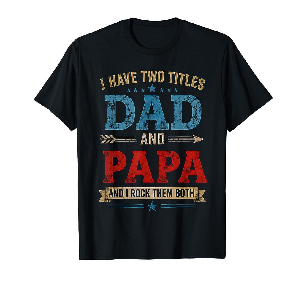 Funny Dad Father Birthday Husband Dad T-Shirt - Streetwear Style Men Women - T-Shirt, Sweatshirt, Hoodie