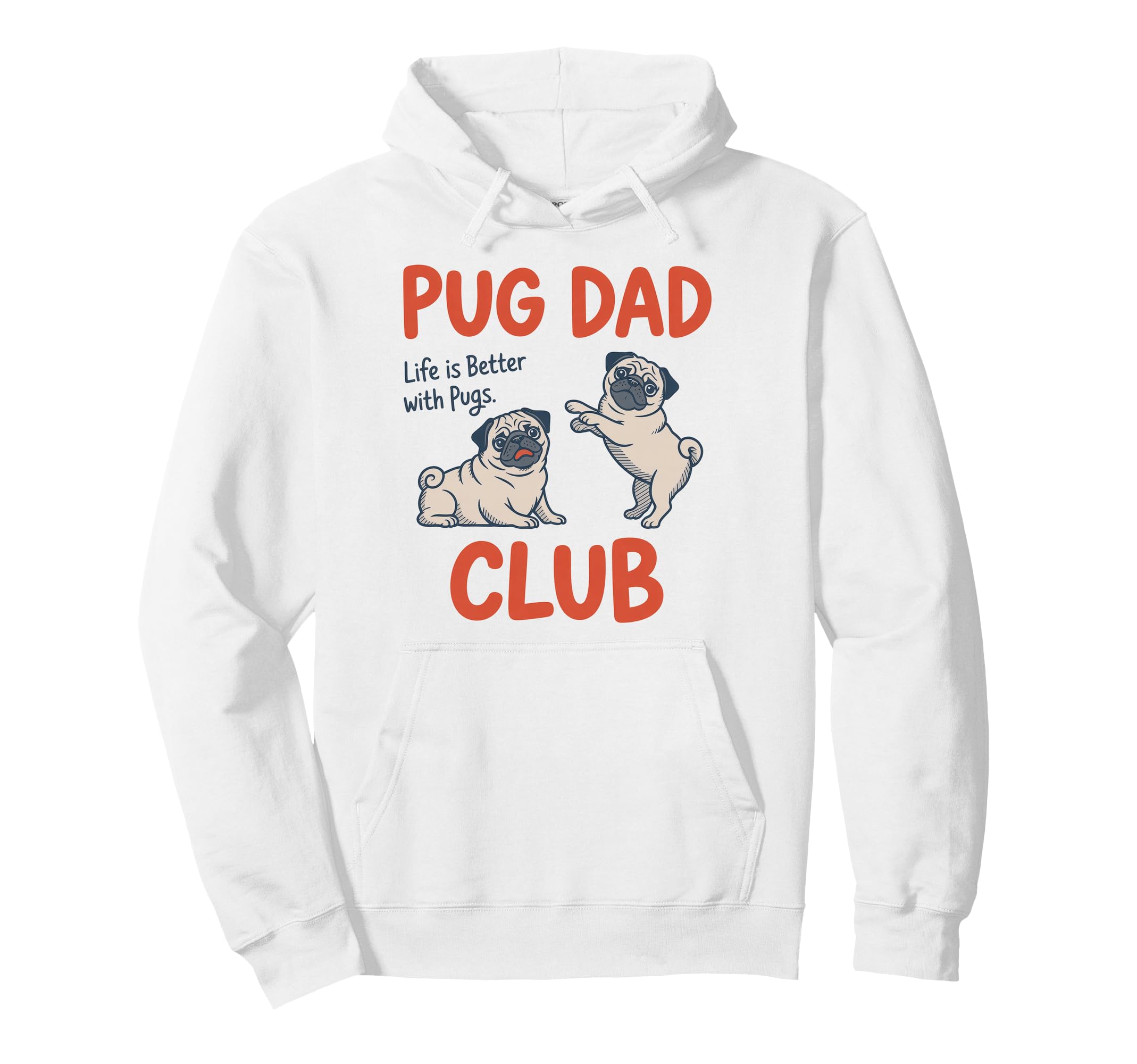Dog Dad Life Is Better Pugs Fathers Hoodie - Fun Novelty Design for Adults - T-Shirt, Sweatshirt, Hoodie