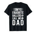 My Favorite Ballers Call Me Dad T-Shirt - Unique Graphic for Adults - T-Shirt, Sweatshirt, Hoodie
