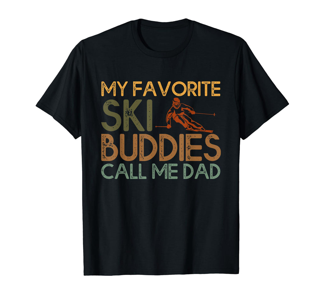 My Favorite Ski Buddies Call Me Dad T-Shirt - Streetwear Style for Adults - T-Shirt, Sweatshirt, Hoodie