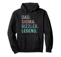 Funny Dad Sigma Rizzler Legend Dad Hoodie - Graphic Print Men Women - T-Shirt, Sweatshirt, Hoodie
