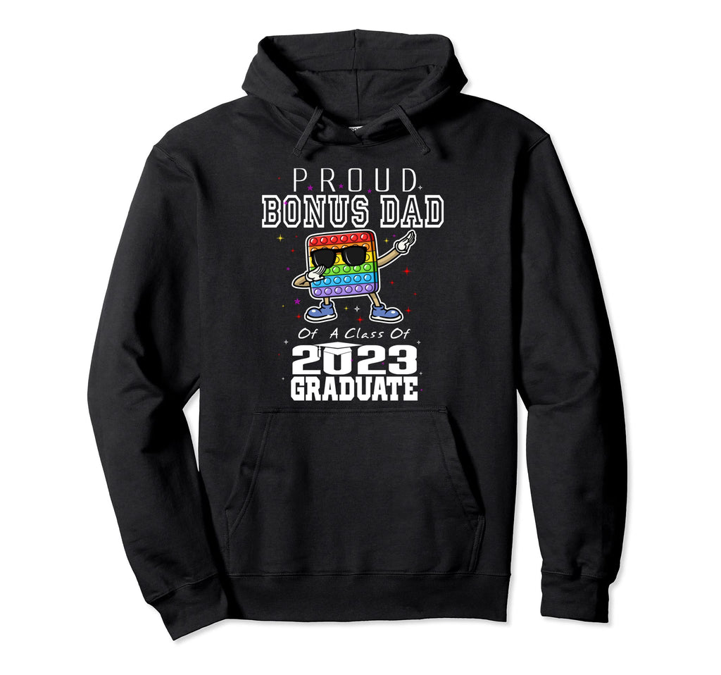 Proud Bonus Dad Class 2023 Graduate Hoodie - Fun Novelty Design for Adults - T-Shirt, Sweatshirt, Hoodie