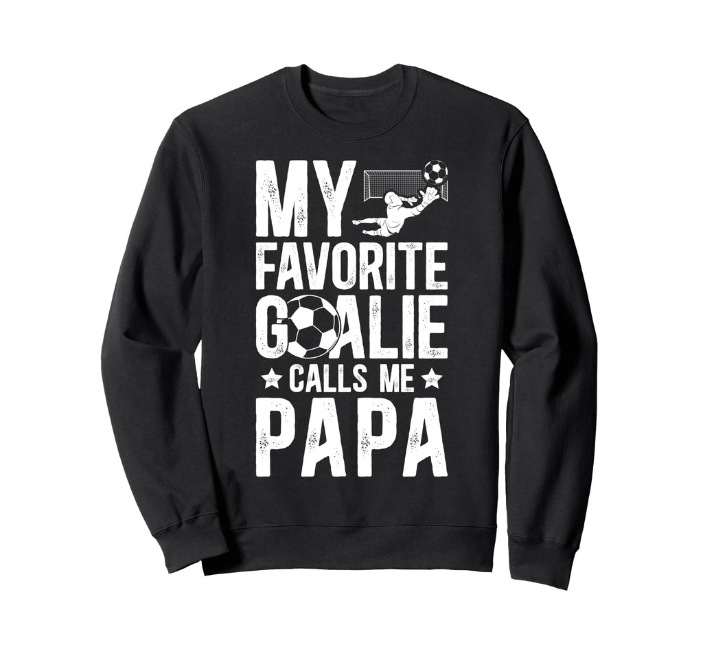 My Favorite Soccer Goalie Papa Soccer Sweatshirt - Minimalist Print Unisex - T-Shirt, Sweatshirt, Hoodie