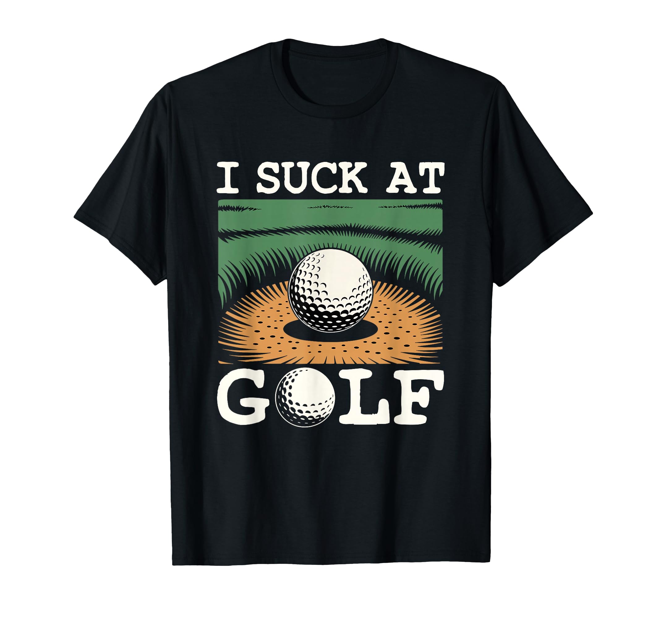 I Suck Golf Loser Golfing Dad Funny Golf T-Shirt - Graphic Print Unisex - T-Shirt, Sweatshirt, Hoodie