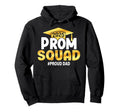 Prom Squad 2025 Proud Dad Graduate Hoodie - Fun Novelty Design Men Women - T-Shirt, Sweatshirt, Hoodie
