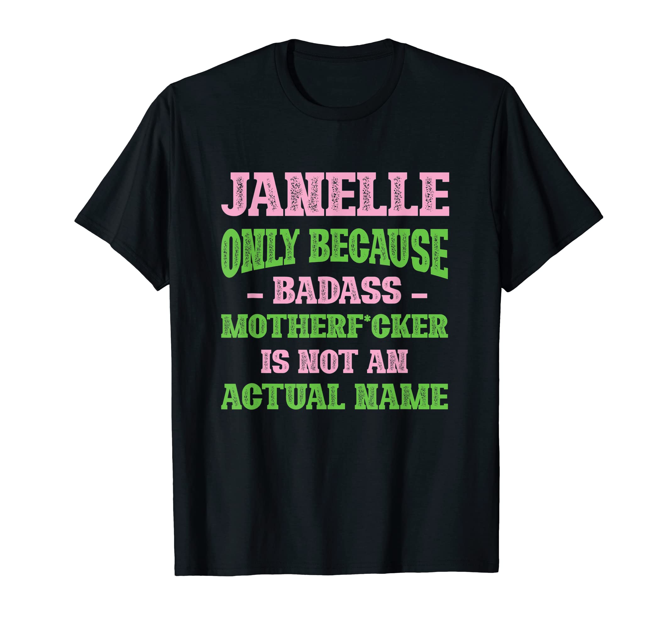 Badass Janelle Name Unique Nickname Quirky T-Shirt - Trendy Graphic Unisex - T-Shirt, Sweatshirt, Hoodie