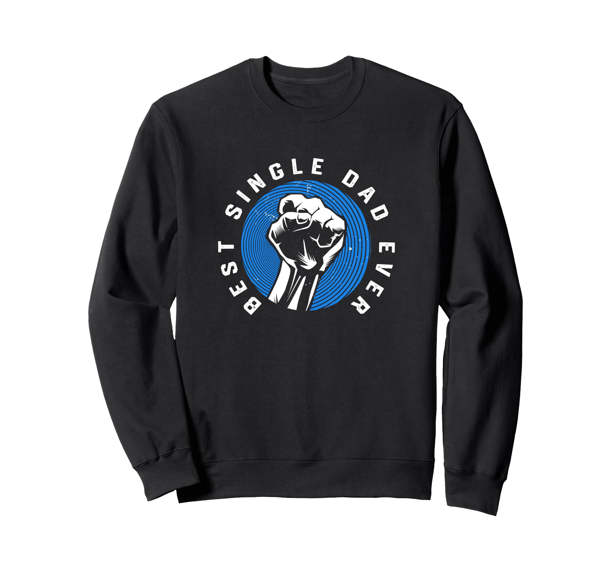Single Dads Strong Fist Best Single Sweatshirt - Graphic Print for Adults - T-Shirt, Sweatshirt, Hoodie