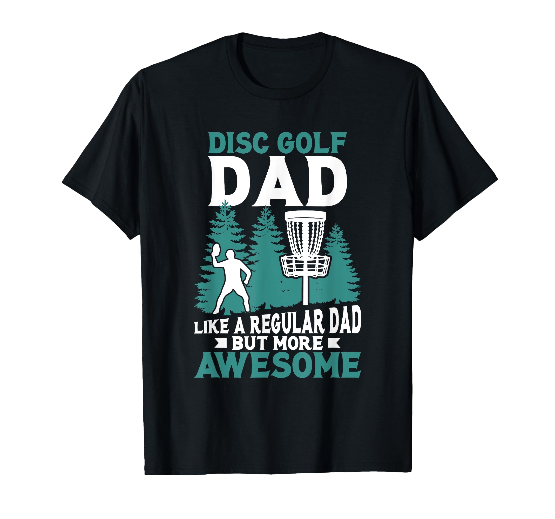 Disc Golf Dad Like Regular Dad But T-Shirt - Fun Novelty Design Unisex - T-Shirt, Sweatshirt, Hoodie