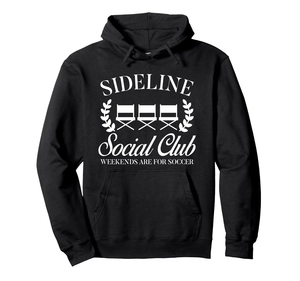 Soccer Mom Dad Sideline Social Hoodie - Casual Everyday Wear Men Women - T-Shirt, Sweatshirt, Hoodie