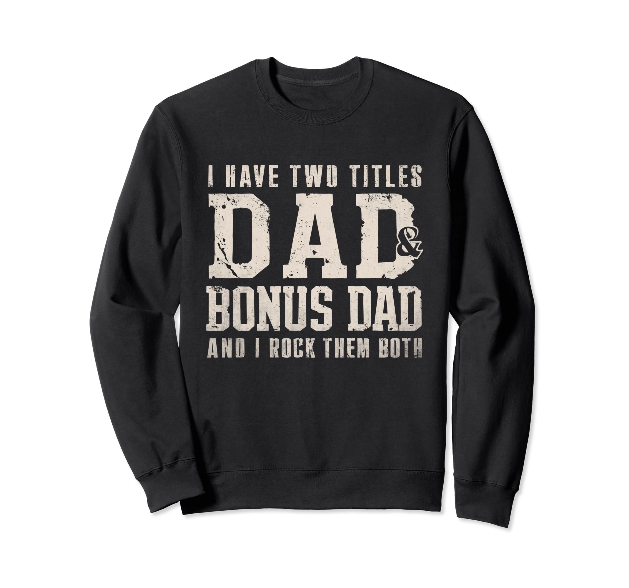 I Have Two Titles Dad And Bonus Sweatshirt - Aesthetic Graphic for Adults - T-Shirt, Sweatshirt, Hoodie