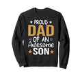 Proud Dad Awesome Son Fathers Day Sweatshirt - Casual Everyday Wear Unisex - T-Shirt, Sweatshirt, Hoodie