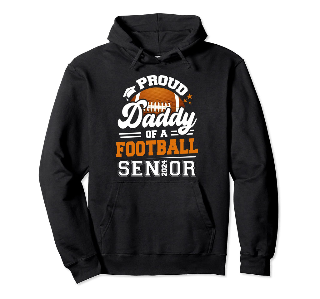 Proud Daddy Football Senior 2024 Hoodie - Casual Everyday Wear for Adults - T-Shirt, Sweatshirt, Hoodie