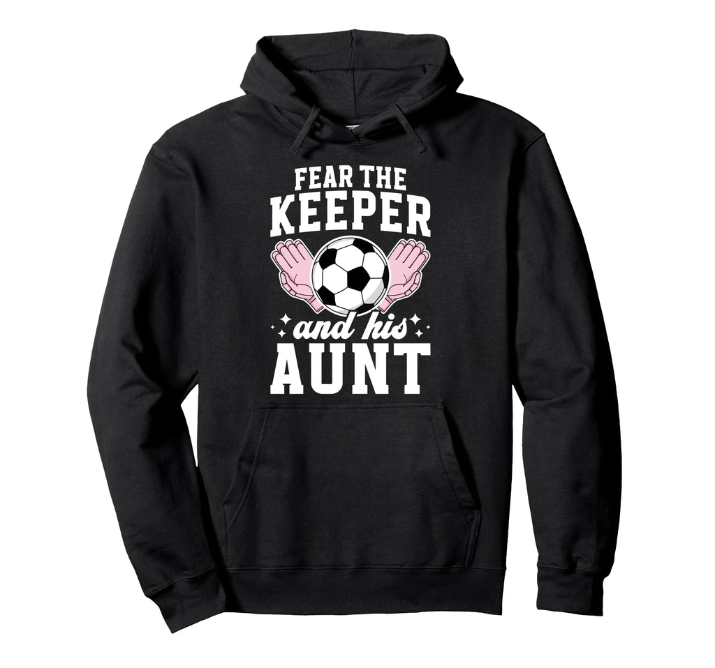 Funny Soccer Keeper Aunt Soccer Hoodie - Aesthetic Graphic Men Women - T-Shirt, Sweatshirt, Hoodie