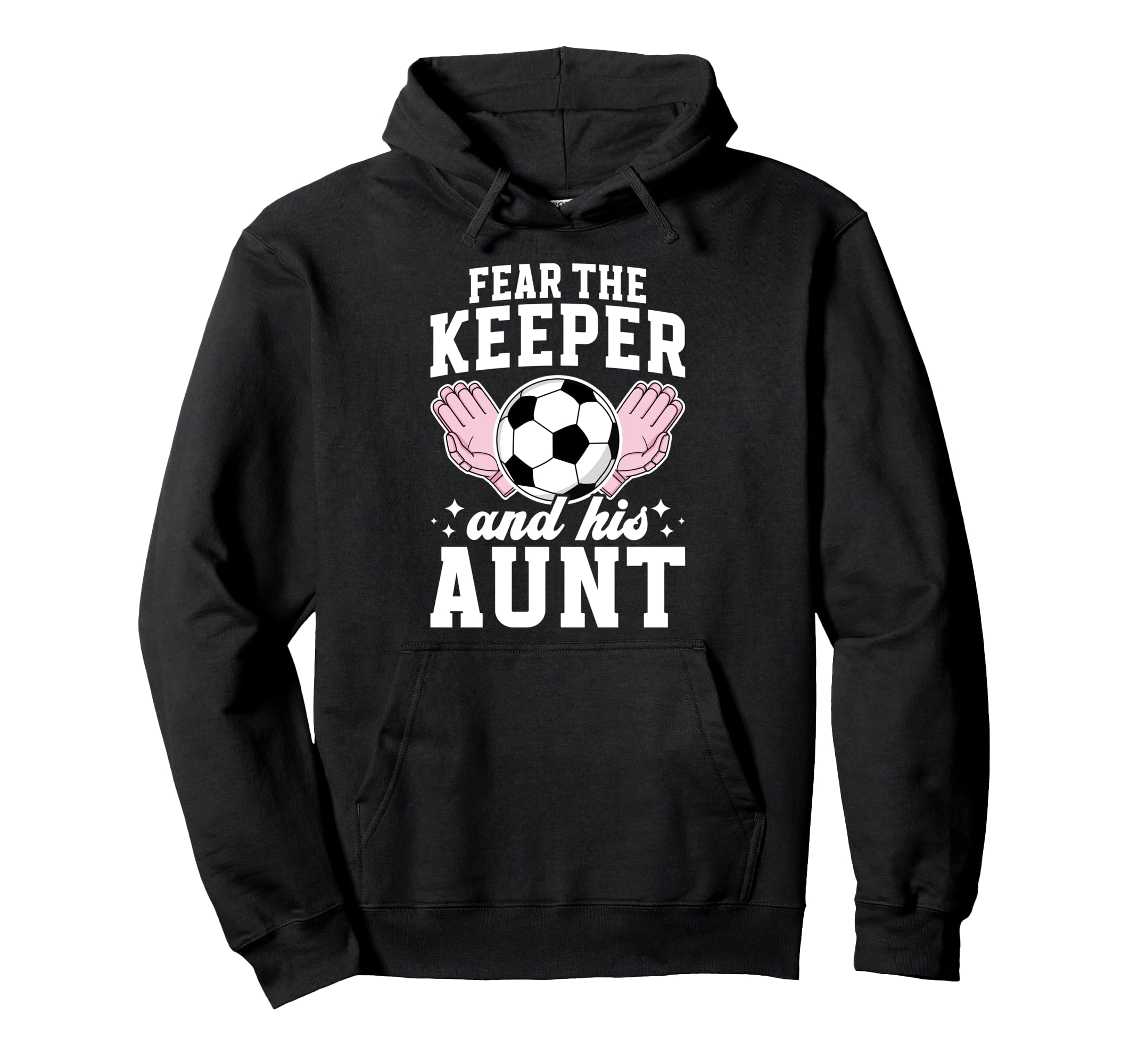 Funny Soccer Keeper Aunt Soccer Hoodie - Aesthetic Graphic Men Women - T-Shirt, Sweatshirt, Hoodie