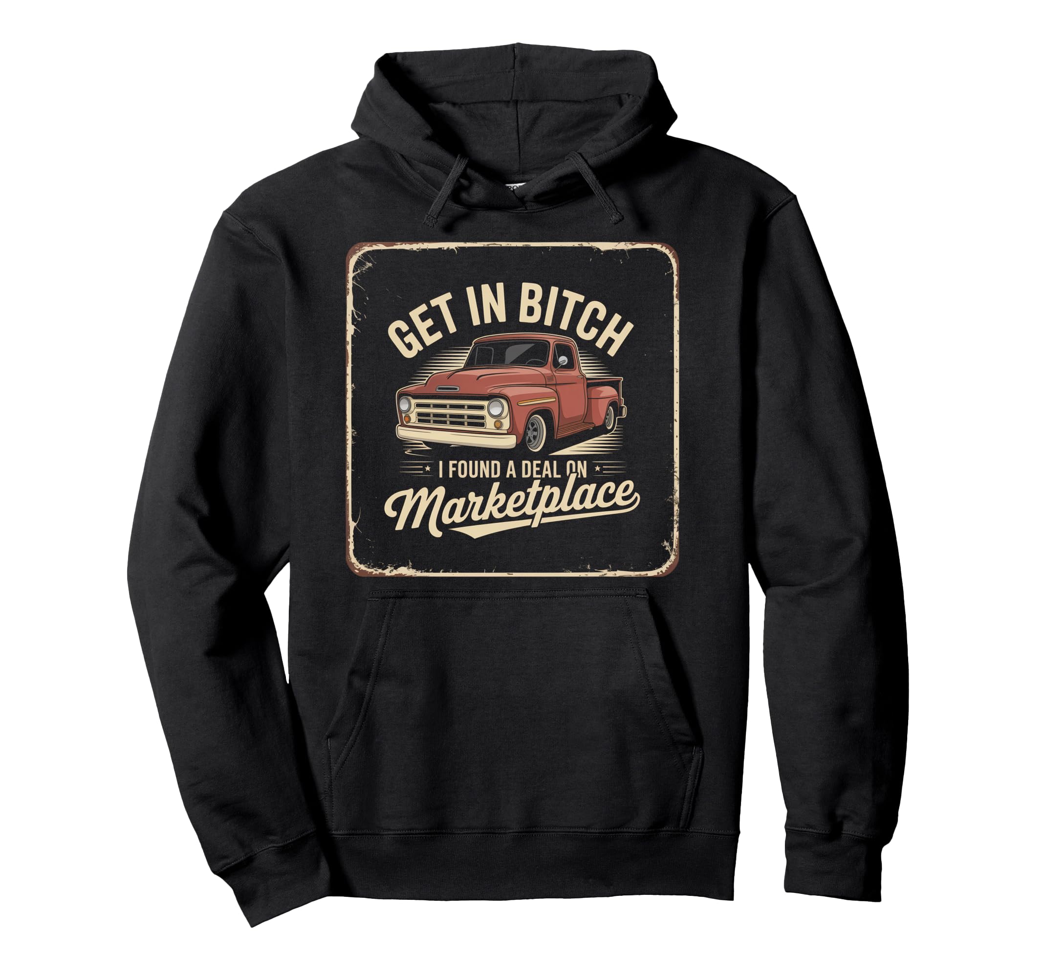 Get Bitch I Found Deal Marketplace Hoodie - Custom Art Print for Adults - T-Shirt, Sweatshirt, Hoodie