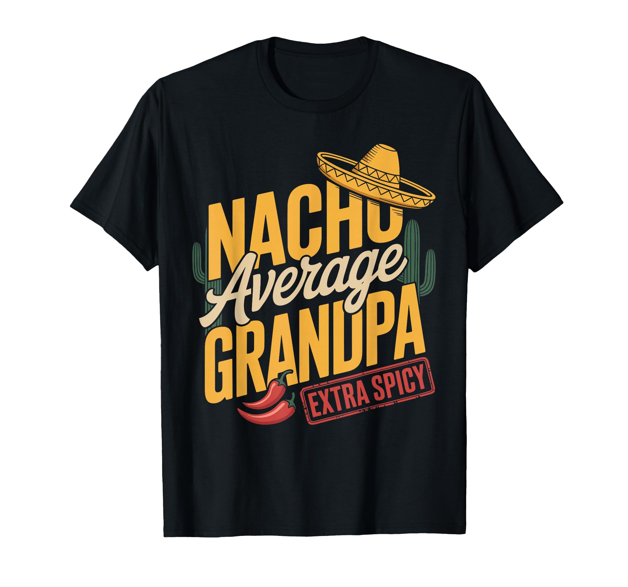 Nacho Average Grandpa Extra Spicy T-Shirt - Aesthetic Graphic for Adults - T-Shirt, Sweatshirt, Hoodie