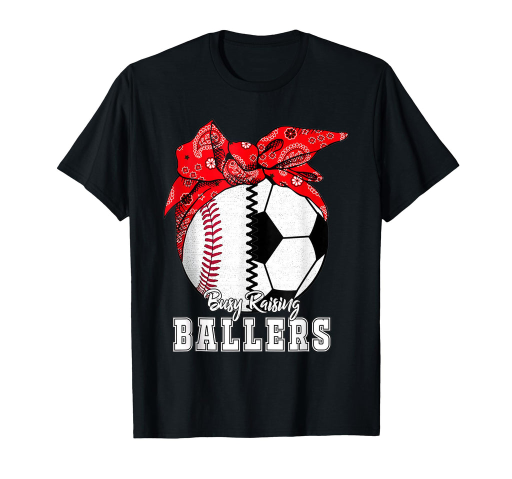Busy Raising Ballers Baseball Soccer T-Shirt - Aesthetic Graphic Men Women - T-Shirt, Sweatshirt, Hoodie