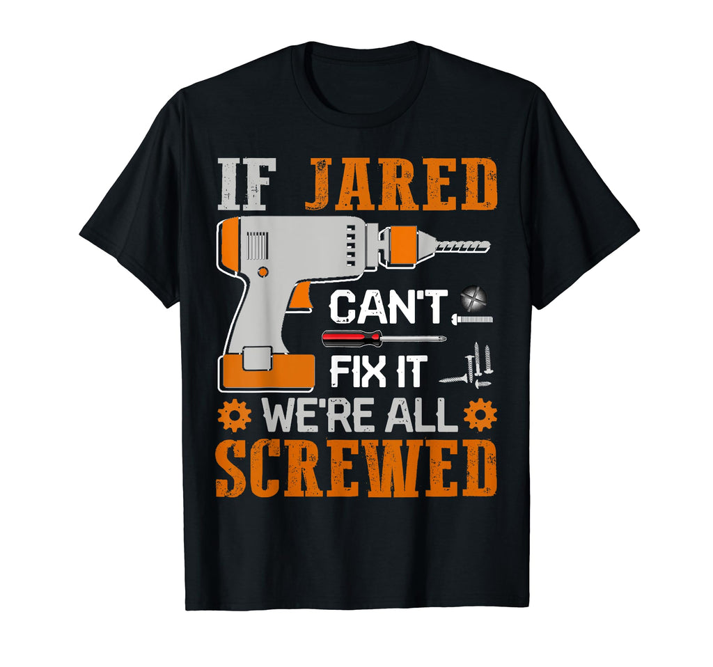 If Jared Cant Fix It Were All T-Shirt - Streetwear Style for Adults - T-Shirt, Sweatshirt, Hoodie