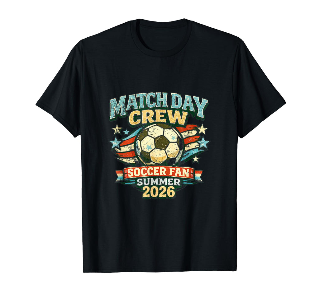 Match Day Crew Soccer Fan Summer Watch T-Shirt - Streetwear Style Unisex - T-Shirt, Sweatshirt, Hoodie