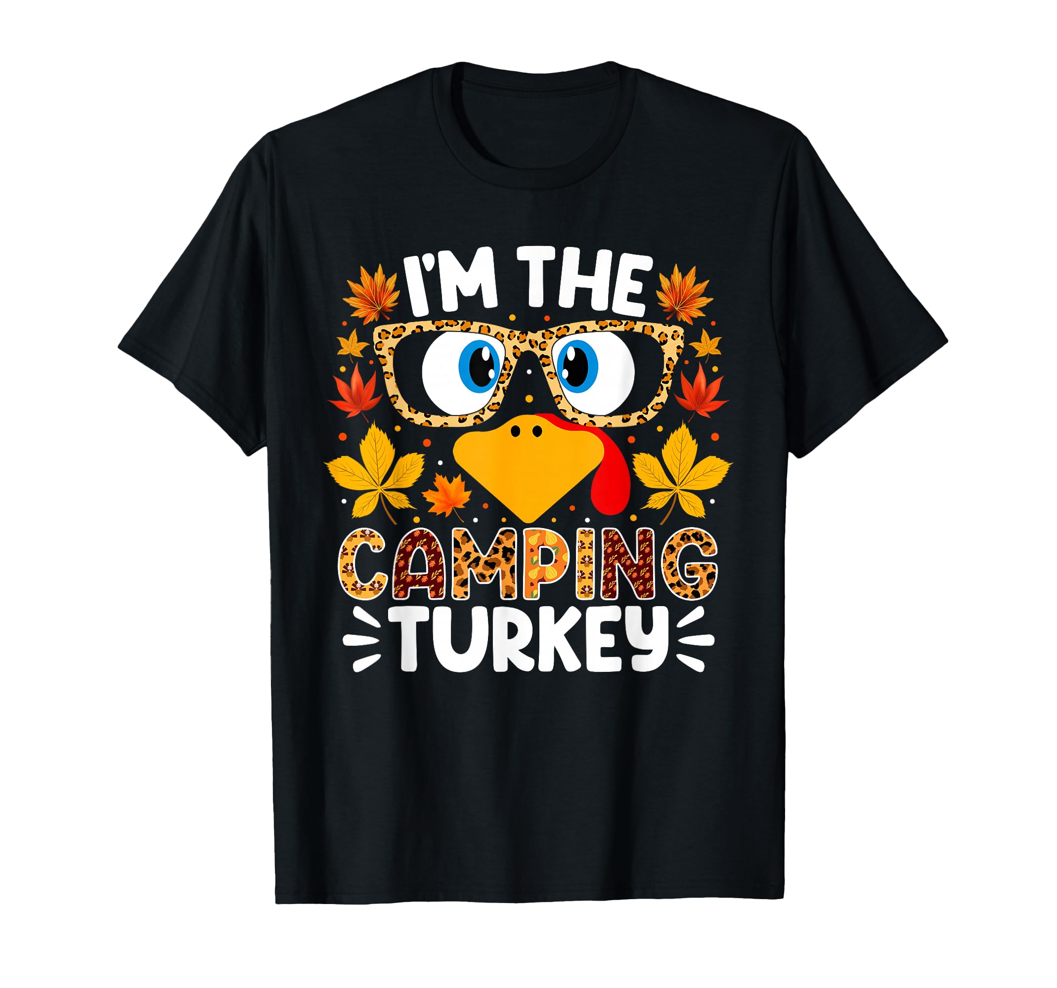 Im Camping Turkey Funny Thanksgiving T-Shirt - Streetwear Style Men Women - T-Shirt, Sweatshirt, Hoodie