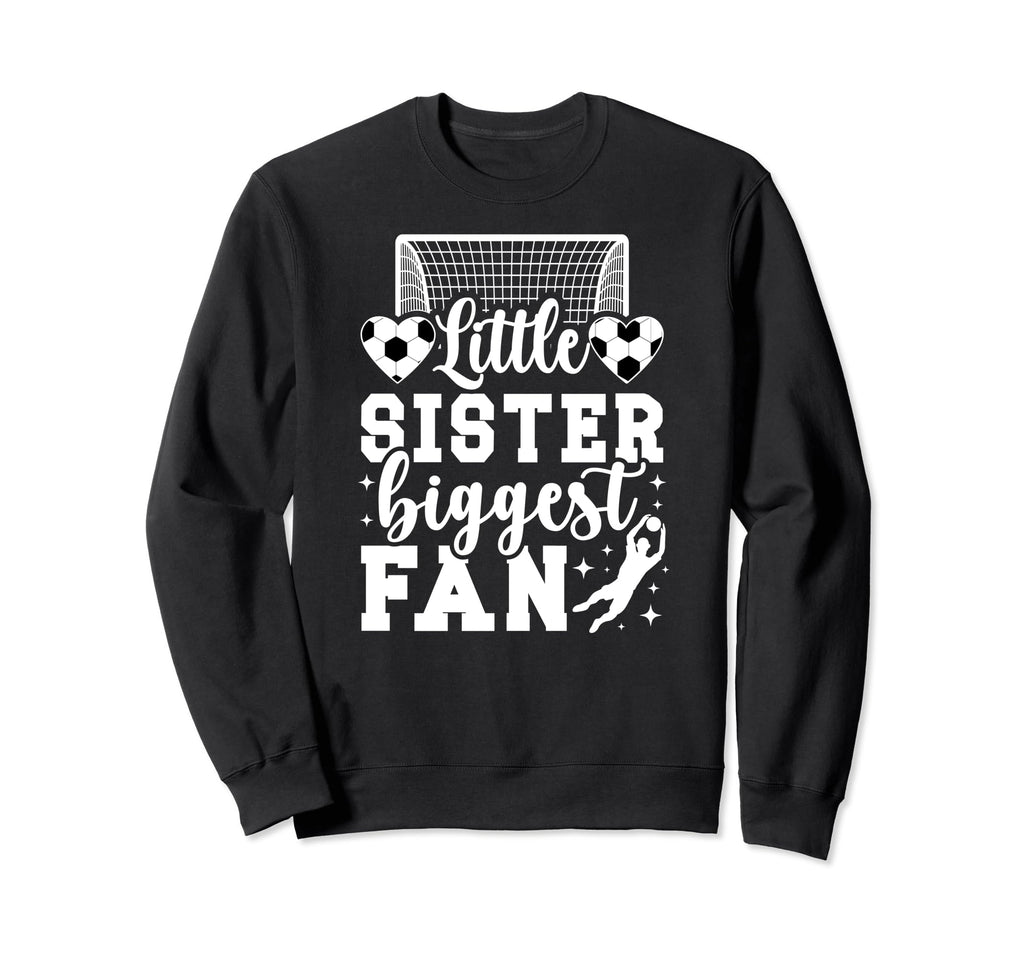 Little Sister Soccer Goalie Sweatshirt - Fun Novelty Design for Adults - T-Shirt, Sweatshirt, Hoodie