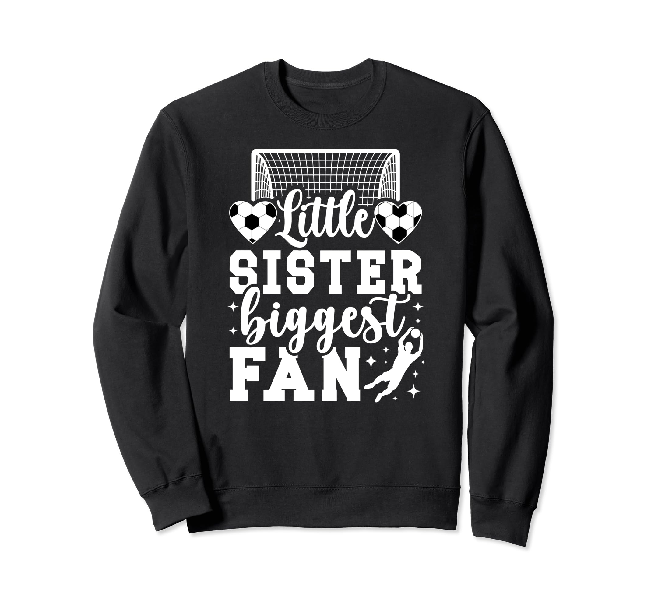 Little Sister Soccer Goalie Sweatshirt - Fun Novelty Design for Adults - T-Shirt, Sweatshirt, Hoodie