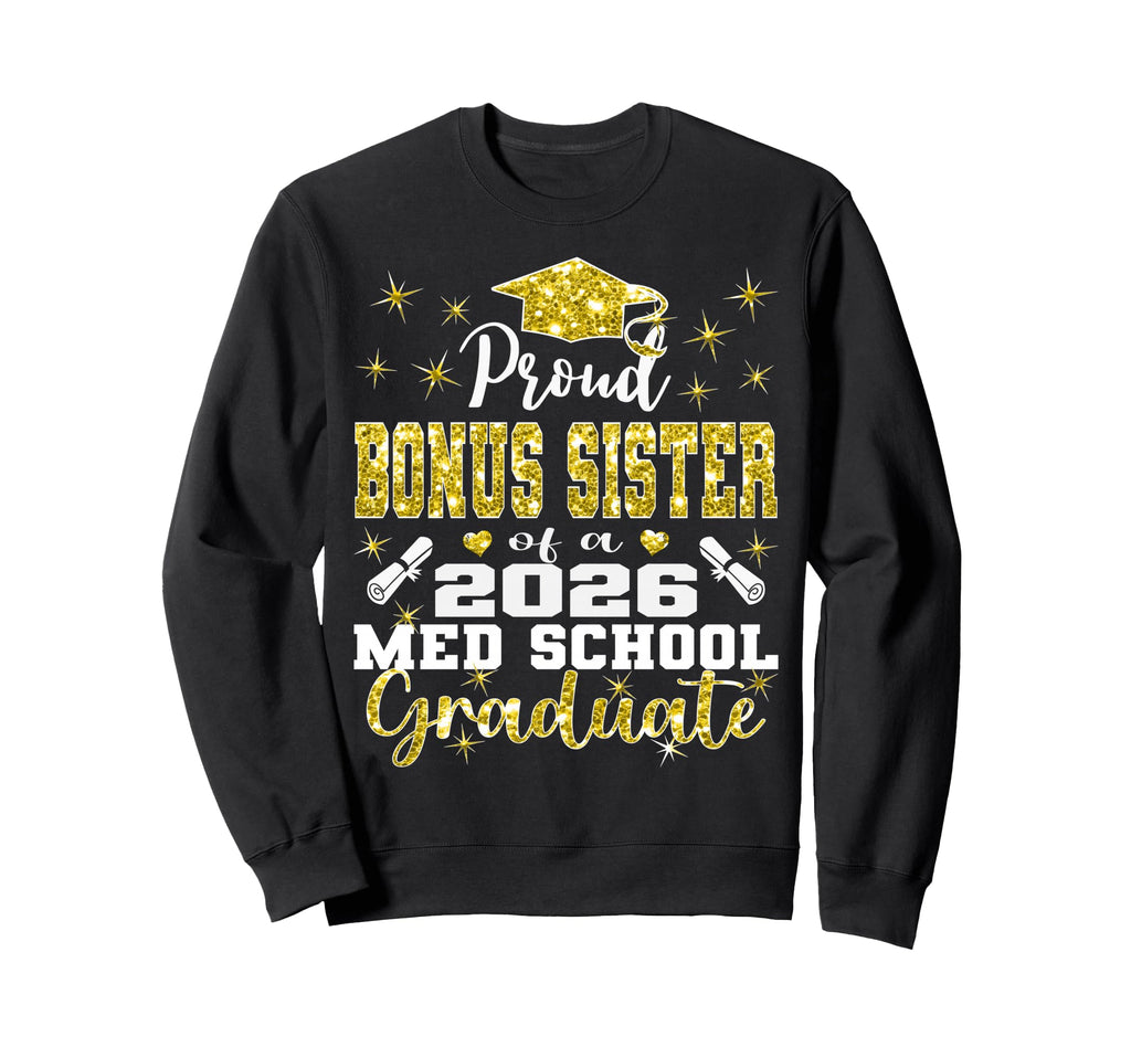 Proud Bonus Sister 2026 Class Med Sweatshirt - Casual Everyday Wear Unisex - T-Shirt, Sweatshirt, Hoodie