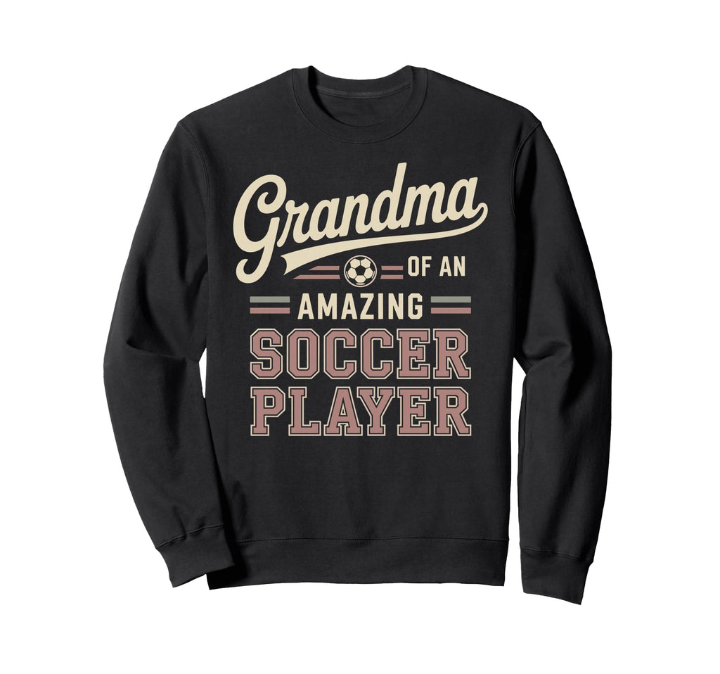 Grandma Amazing Soccer Player Sweatshirt - Streetwear Style Men Women - T-Shirt, Sweatshirt, Hoodie