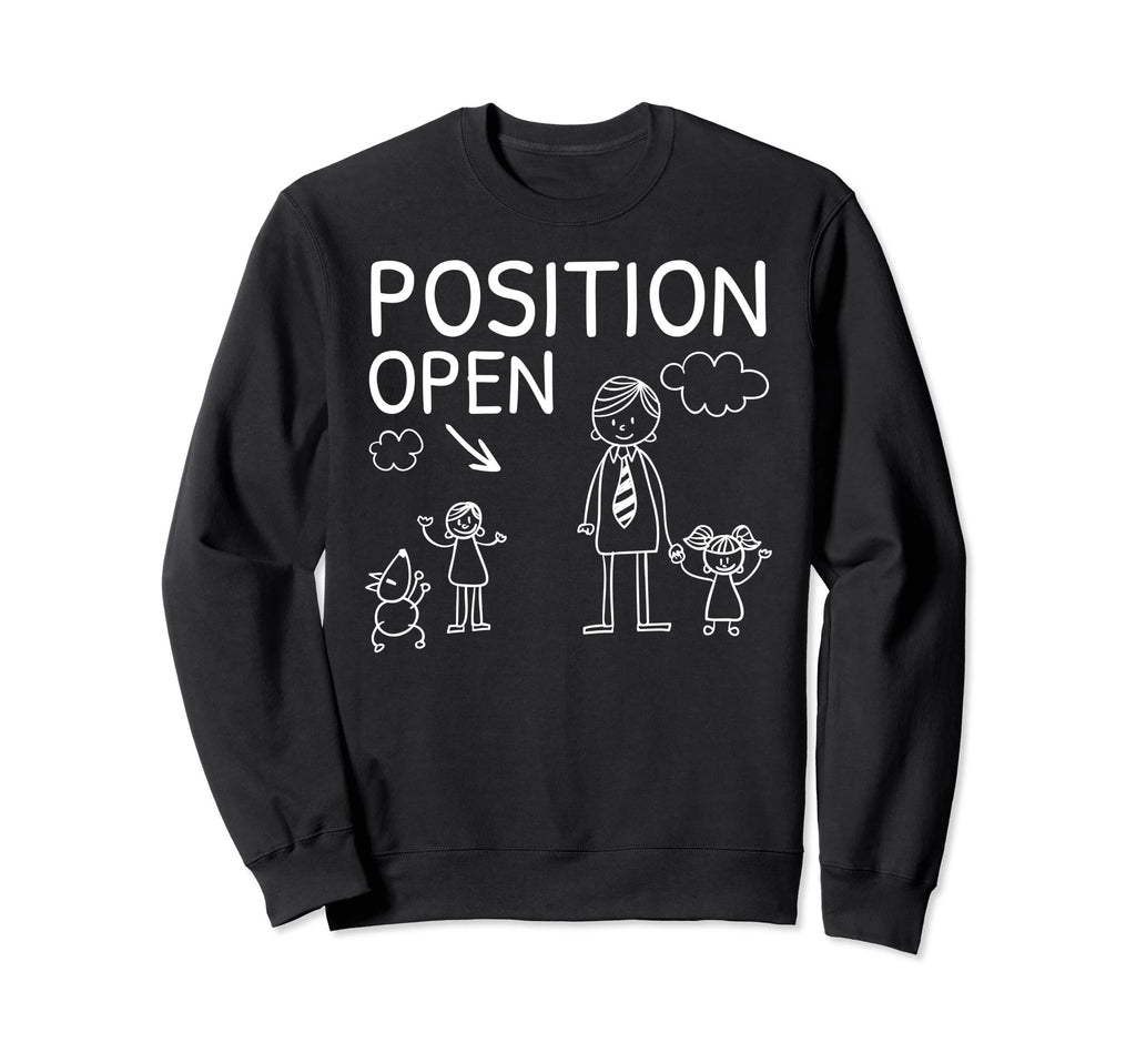 Position Open Single Dad Fathers Sweatshirt - Aesthetic Graphic Men Women - T-Shirt, Sweatshirt, Hoodie