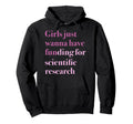 Just Wanna Have Funding Scientific Hoodie - Fun Novelty Design Men Women - T-Shirt, Sweatshirt, Hoodie