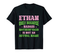 Badass Ethan Name Unique Nickname Quirky T-Shirt - Streetwear Style Unisex - T-Shirt, Sweatshirt, Hoodie