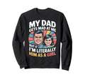 My Dad Gets Mad Me But Im Sweatshirt - Casual Everyday Wear Unisex - T-Shirt, Sweatshirt, Hoodie